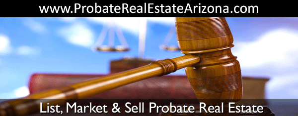 We are Phoenix realtors and we can list, market and sell your Arizona probate real estate.