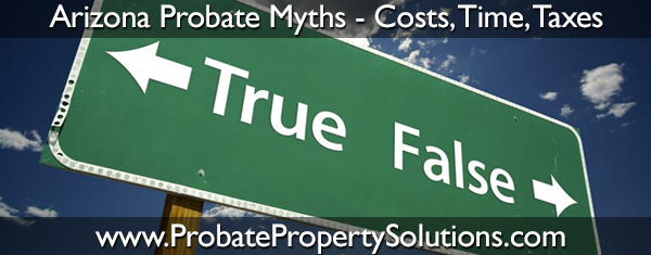 Myths about the Arizona probate process as compared to living trusts and wills.